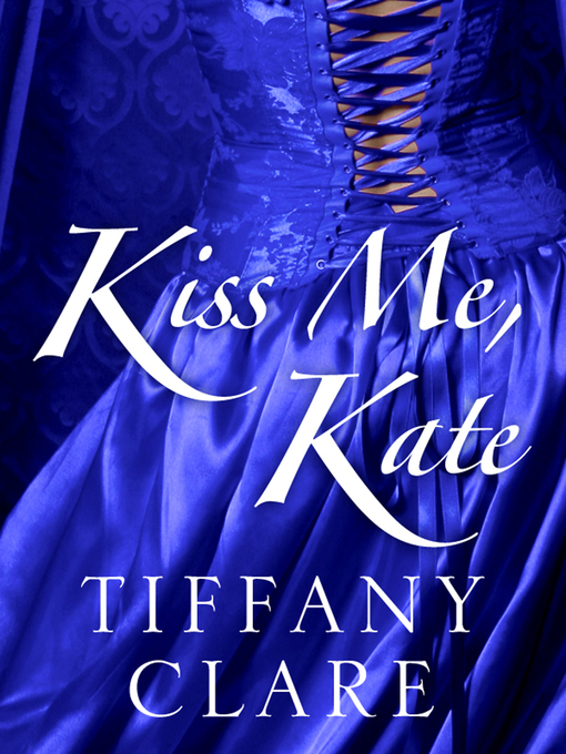 Title details for Kiss Me, Kate by Tiffany Clare - Available